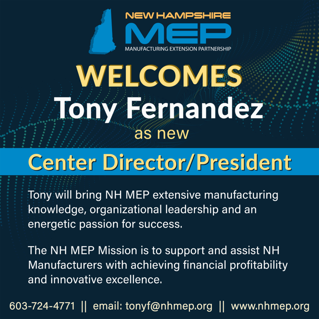 WELCOME Tony Fernandez, new Center Director/President at NH MEP!